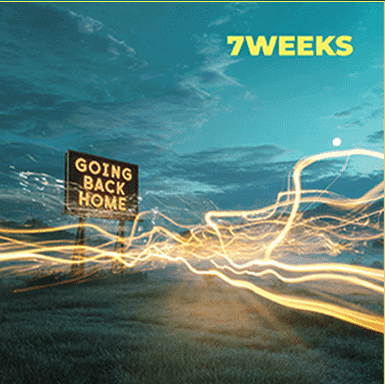 7 Weeks - Going Back Home